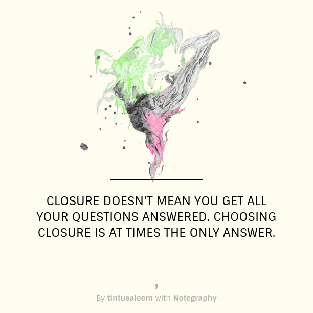 Closuredoesntmeanyou